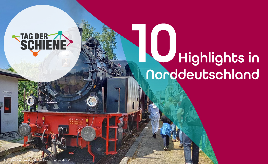Tag der Schiene 2025 - 10 Highlights in Norddeutschland