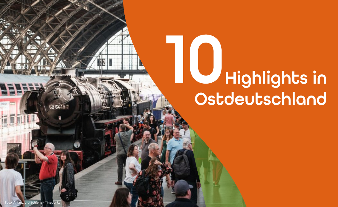 10 x Highlights in Ostdeutschland zum Tag der Schiene 2026